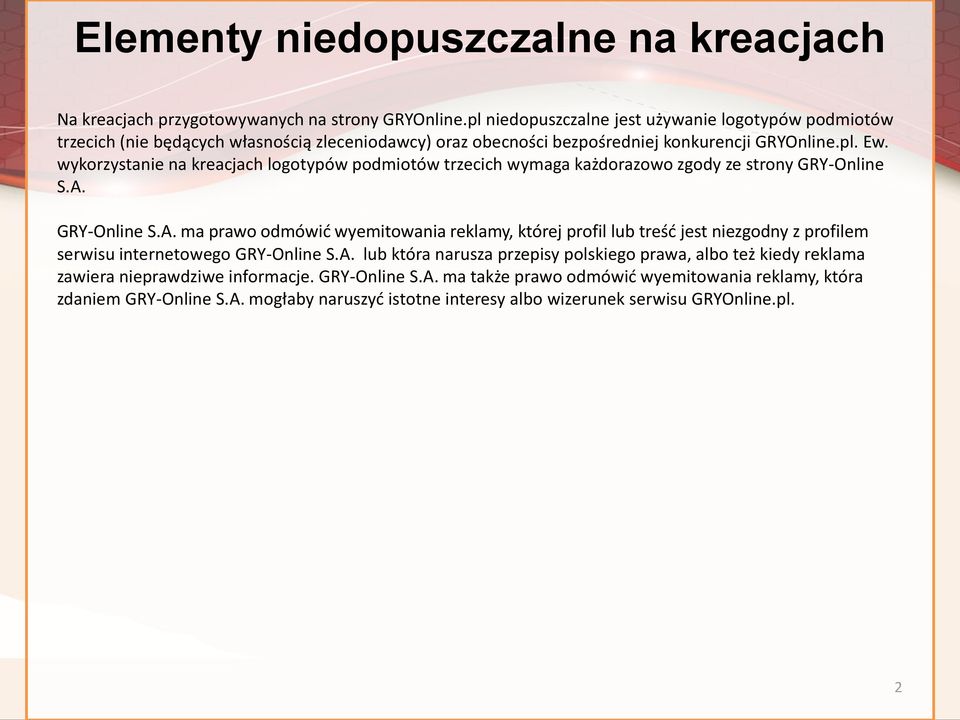 wykorzystanie na kreacjach logotypów podmiotów trzecich wymaga każdorazowo zgody ze strony GRY-Online S.A.