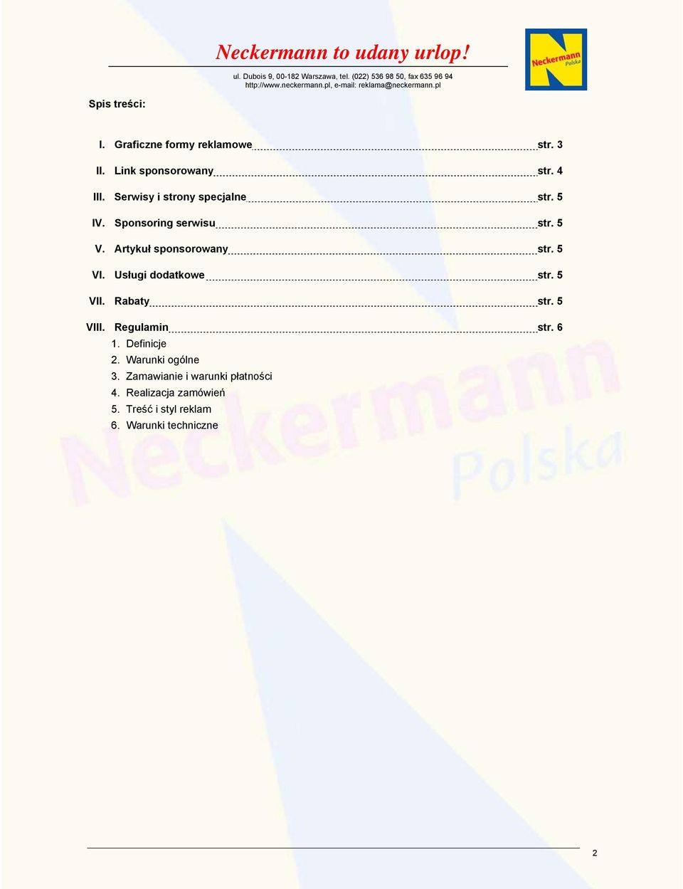 5 VI. Usługi dodatkowe str. 5 VII. Rabaty str. 5 VIII. Regulamin str. 6 1. Definicje 2.