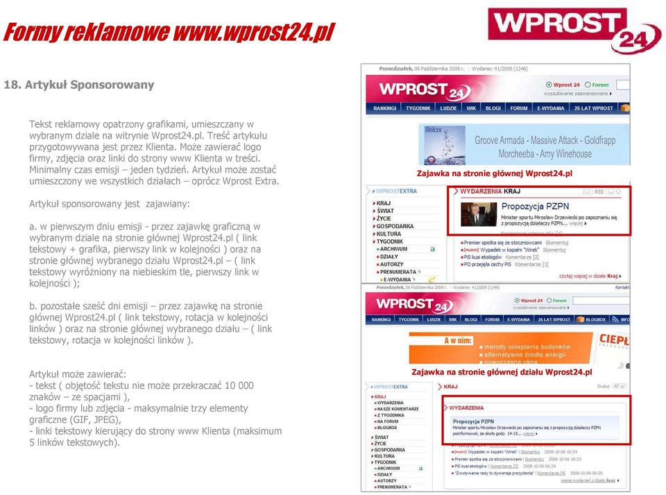 Zajawka na stronie głównej Wprost24.pl Artykuł sponsorowany jest zajawiany: a. w pierwszym dniu emisji - przez zajawkę graficzną w wybranym dziale na stronie głównej Wprost24.