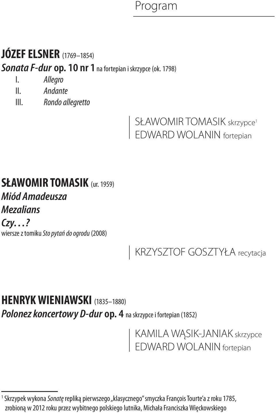 wiersze z tomiku Sto pytań do ogrodu (2008) KRZYSZTOF GOSZTYŁA recytacja HENRYK WIENIAWSKI (1835 1880) Polonez koncertowy D-dur op.