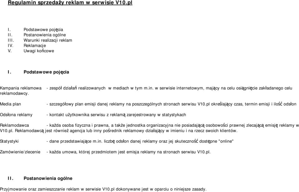 w serwisie internetowym, mający na celu osiągnięcie zakładanego celu - szczegółowy plan emisji danej reklamy na poszczególnych stronach serwisu V10.