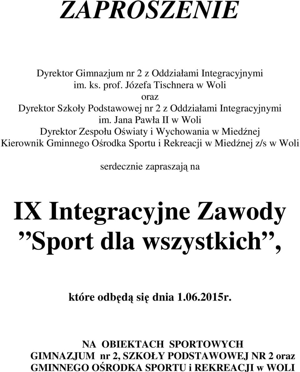 Jana Pawła II w Woli Dyrektor Zespołu Oświaty i Wychowania w Miedźnej Kierownik Gminnego Ośrodka Sportu i Rekreacji w Miedźnej z/s