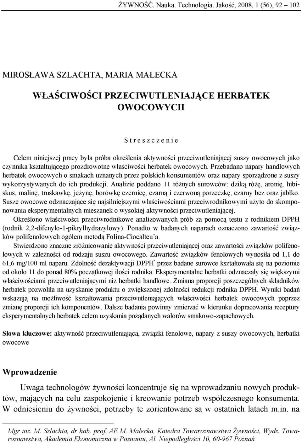 przeciwutleniającej suszy owocowych jako czynnika kształtującego prozdrowotne właściwości herbatek owocowych.