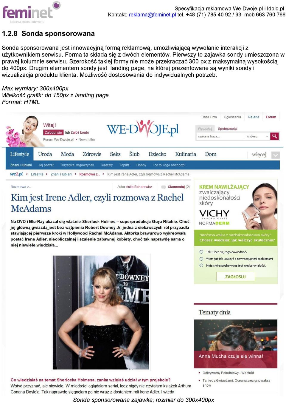 Szerokość takiej formy nie może przekraczać 300 px z maksymalną wysokością do 400px.
