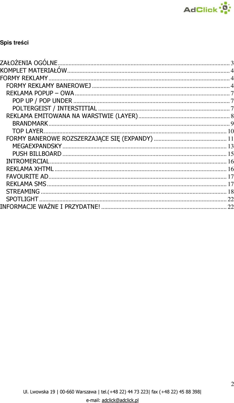 .. 9 TOP LAYER... 10 FORMY BANEROWE ROZSZERZAJĄCE SIĘ (EXPANDY)... 11 MEGAEXPANDSKY... 13 PUSH BILLBOARD... 15 INTROMERCIAL.