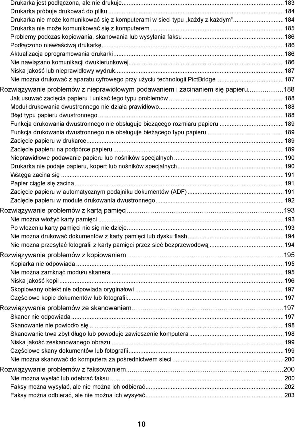 ..186 Nie nawiązano komunikacji dwukierunkowej...186 Niska jakość lub nieprawidłowy wydruk...187 Nie można drukować z aparatu cyfrowego przy użyciu technologii PictBridge.