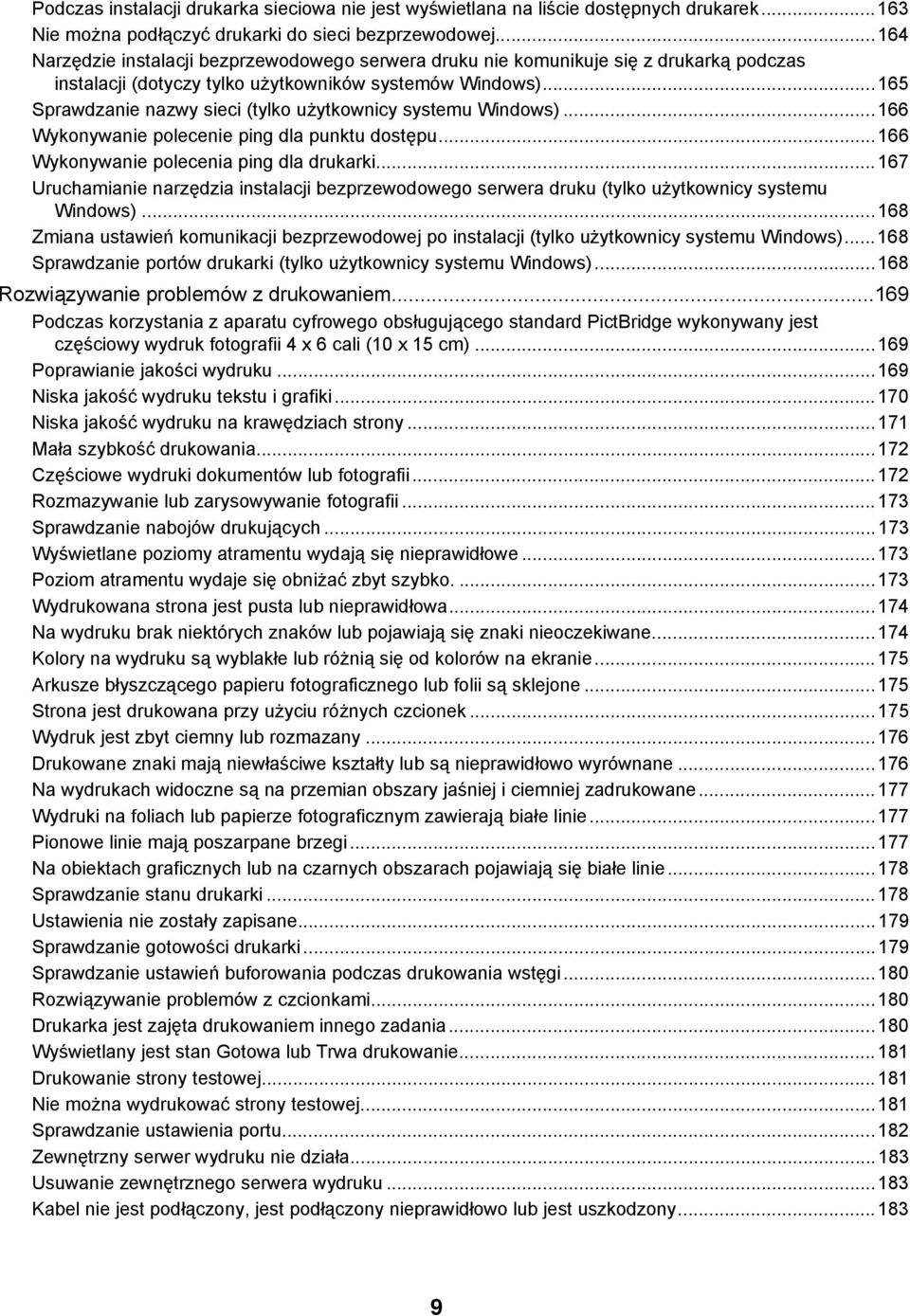 ..165 Sprawdzanie nazwy sieci (tylko użytkownicy systemu Windows)...166 Wykonywanie polecenie ping dla punktu dostępu...166 Wykonywanie polecenia ping dla drukarki.