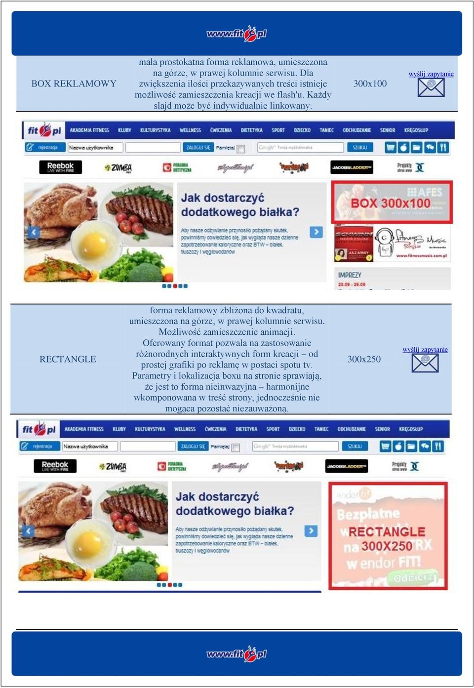 300x100 RECTANGLE forma reklamowy zbliżona do kwadratu, umieszczona na górze, w prawej kolumnie serwisu. Możliwość zamieszczenie animacji.