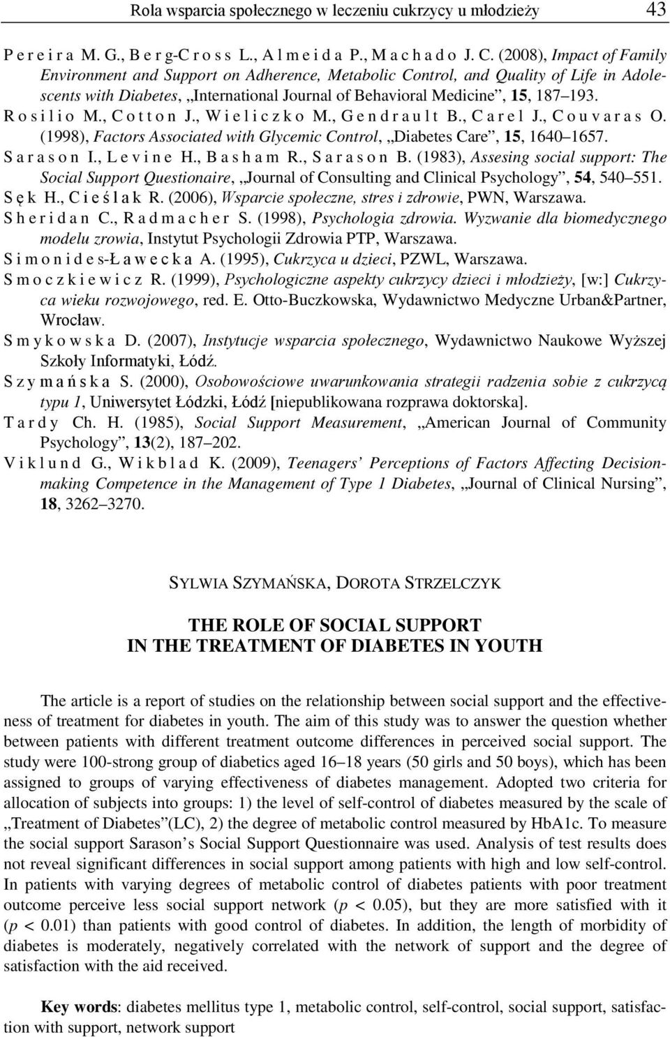 Rosilio M., Cotton J., Wieliczko M., Gendrault B., Carel J., Couva ras O. (1998), Factors Associated with Glycemic Control, Diabetes Care, 15, 1640 1657. Sarason I., Levine H., Basham R., Sarason B.