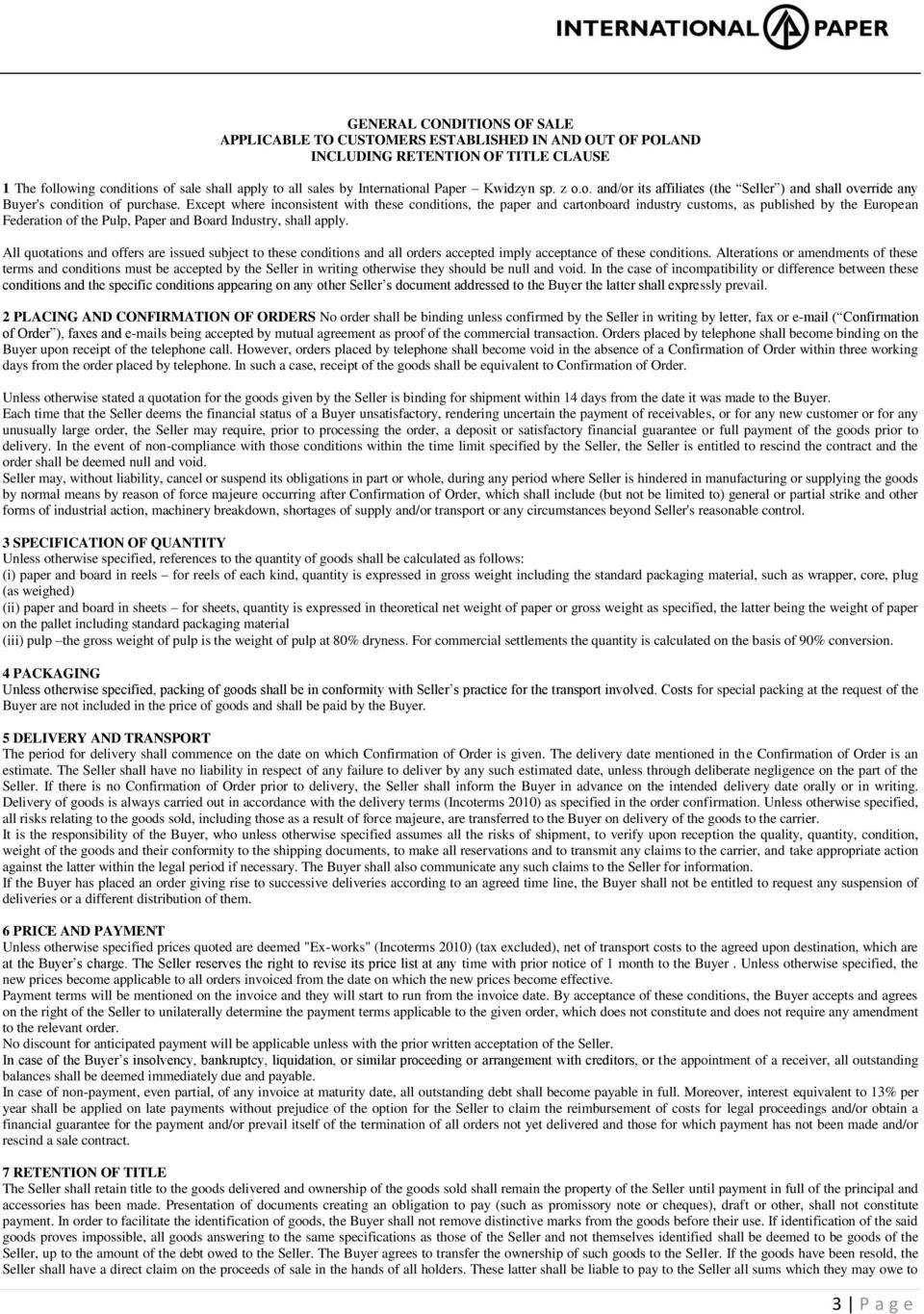 Except where inconsistent with these conditions, the paper and cartonboard industry customs, as published by the European Federation of the Pulp, Paper and Board Industry, shall apply.