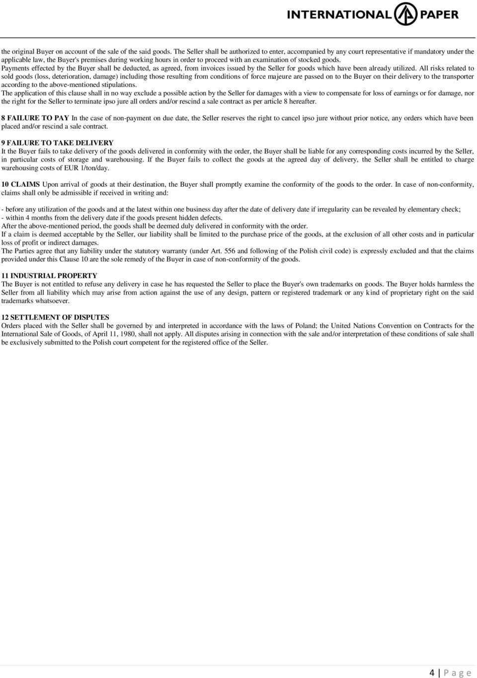 examination of stocked goods. Payments effected by the Buyer shall be deducted, as agreed, from invoices issued by the Seller for goods which have been already utilized.