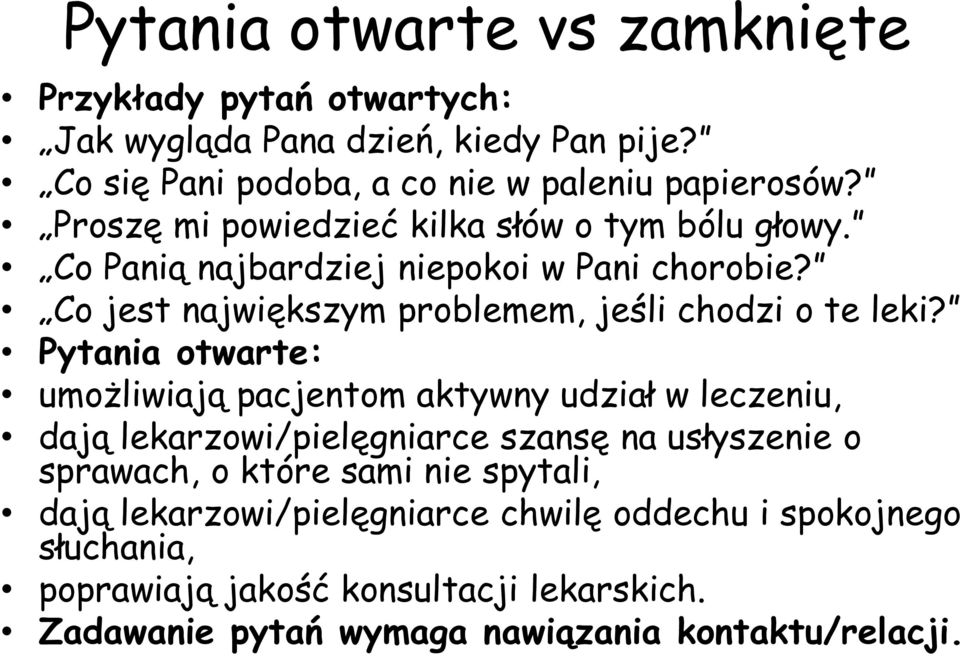 Pytania otwarte: umożliwiają pacjentom aktywny udział w leczeniu, dają lekarzowi/pielęgniarce szansę na usłyszenie o sprawach, o które sami nie spytali,