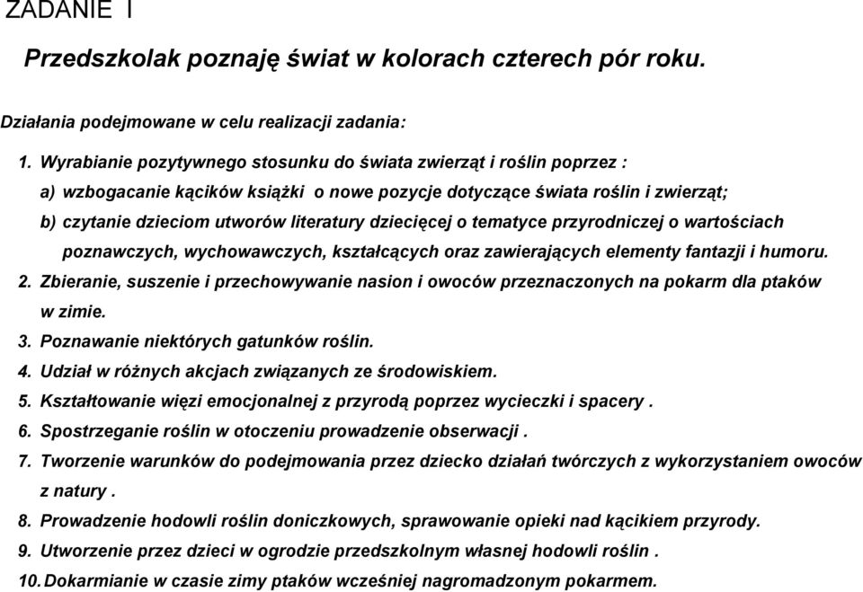 dziecięcej o tematyce przyrodniczej o wartościach poznawczych, wychowawczych, kształcących oraz zawierających elementy fantazji i humoru. 2.