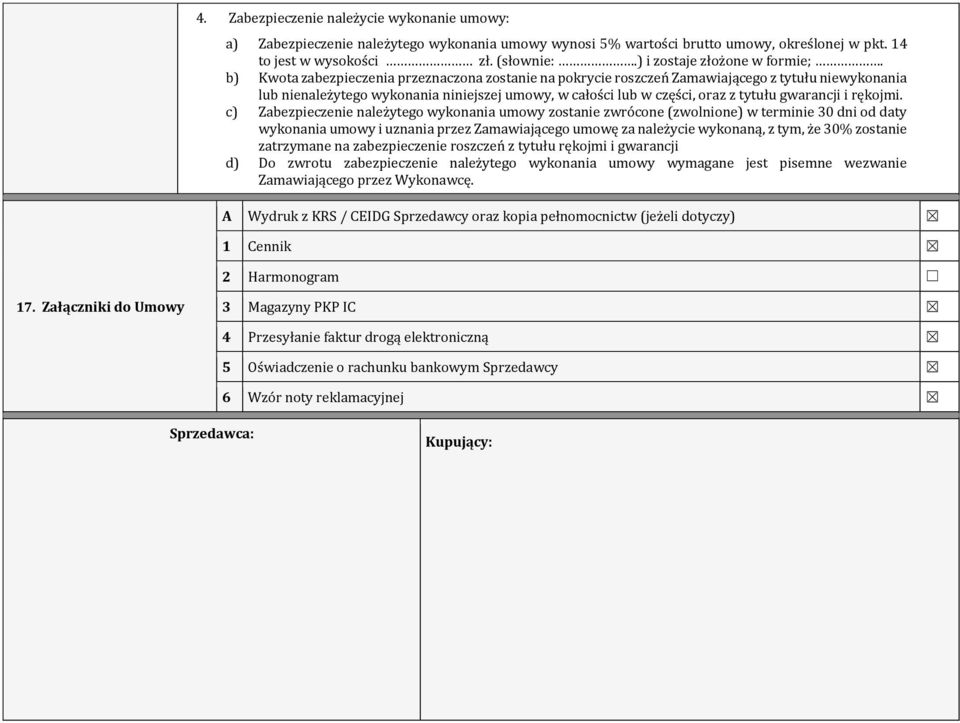 b) Kwota zabezpieczenia przeznaczona zostanie na pokrycie roszczeń Zamawiającego z tytułu niewykonania lub nienależytego wykonania niniejszej umowy, w całości lub w części, oraz z tytułu gwarancji i