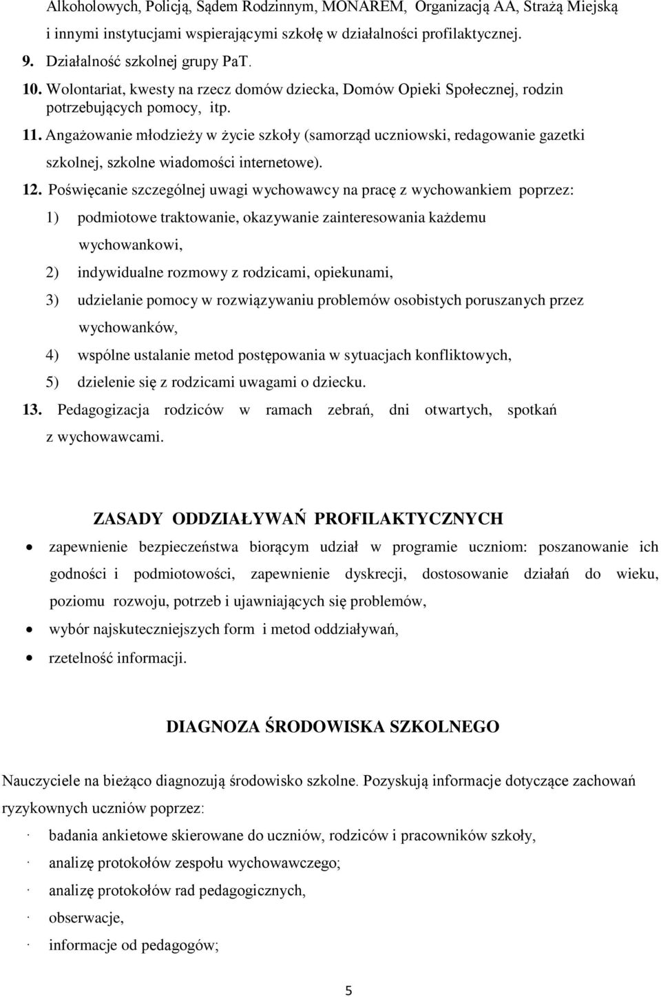 Angażowanie młodzieży w życie szkoły (samorząd uczniowski, redagowanie gazetki szkolnej, szkolne wiadomości internetowe). 12.