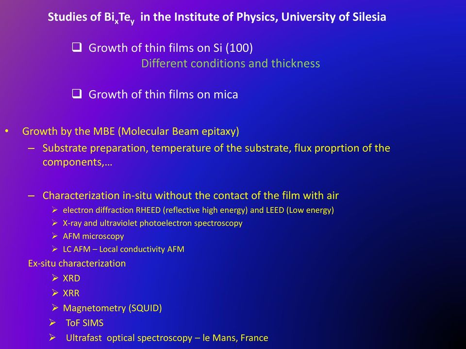 in-situ without the contact of the film with air electron diffraction RHEED (reflective high energy) and LEED (Low energy) X-ray and ultraviolet photoelectron