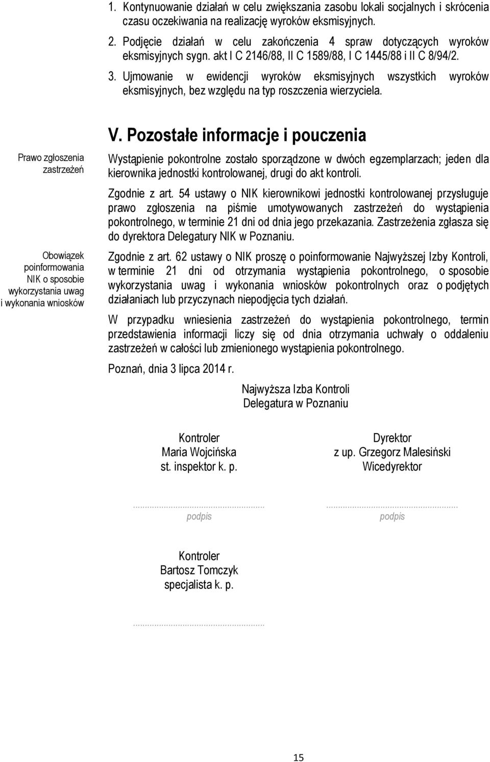 Ujmowanie w ewidencji wyroków eksmisyjnych wszystkich wyroków eksmisyjnych, bez względu na typ roszczenia wierzyciela.