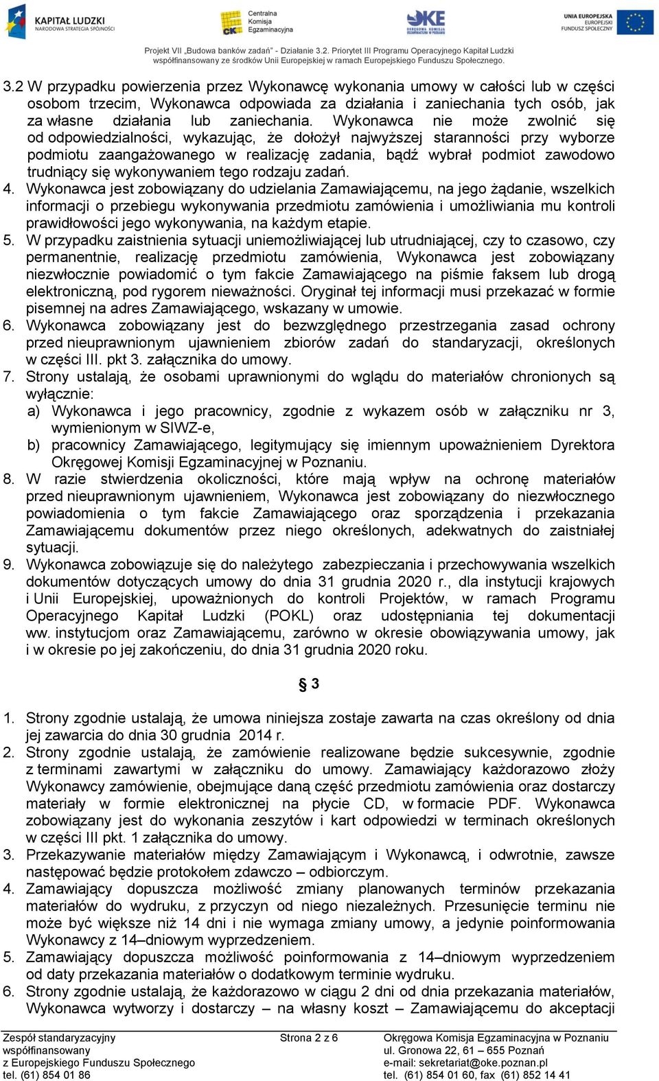 Wykonawca nie może zwolnić się od odpowiedzialności, wykazując, że dołożył najwyższej staranności przy wyborze podmiotu zaangażowanego w realizację zadania, bądź wybrał podmiot zawodowo trudniący się