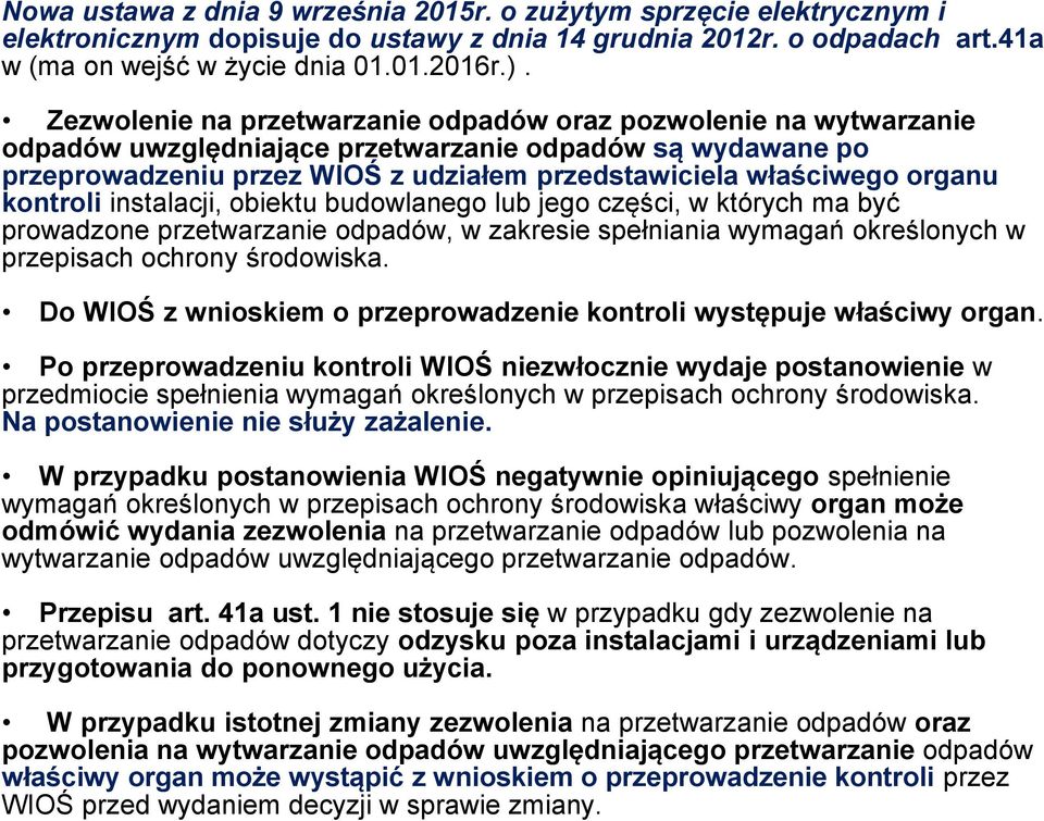 kontroli instalacji, obiektu budowlanego lub jego części, w których ma być prowadzone przetwarzanie odpadów, w zakresie spełniania wymagań określonych w przepisach ochrony środowiska.