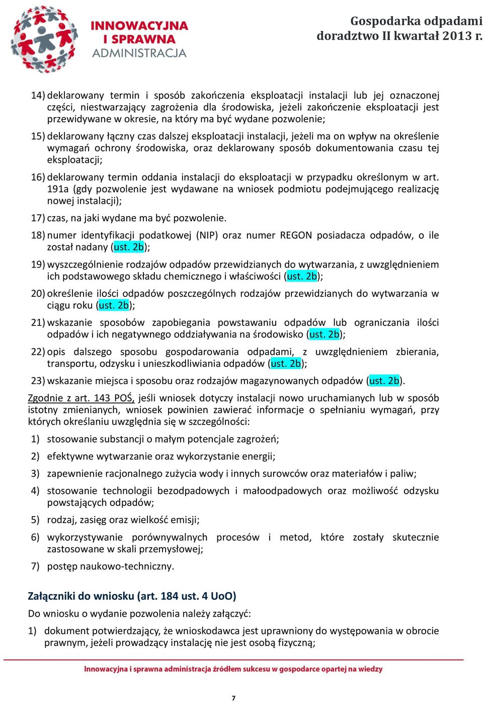 czasu tej eksploatacji; 16) deklarowany termin oddania instalacji do eksploatacji w przypadku określonym w art.