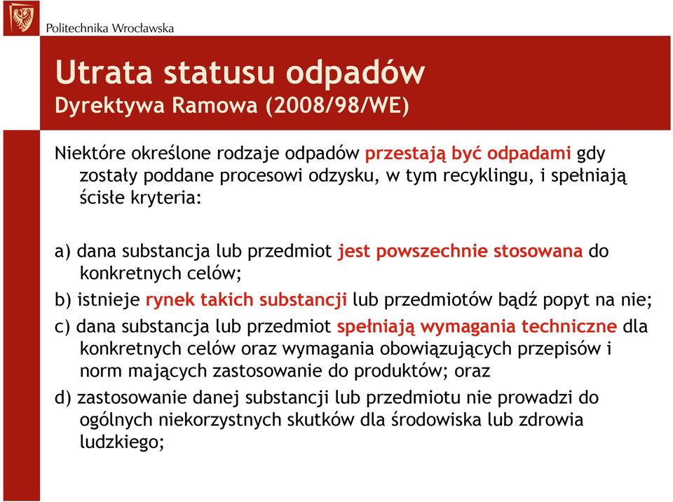 przedmiotów bądź popyt na nie; c) dana substancja lub przedmiot spełniają wymagania techniczne dla konkretnych celów oraz wymagania obowiązujących przepisów i norm