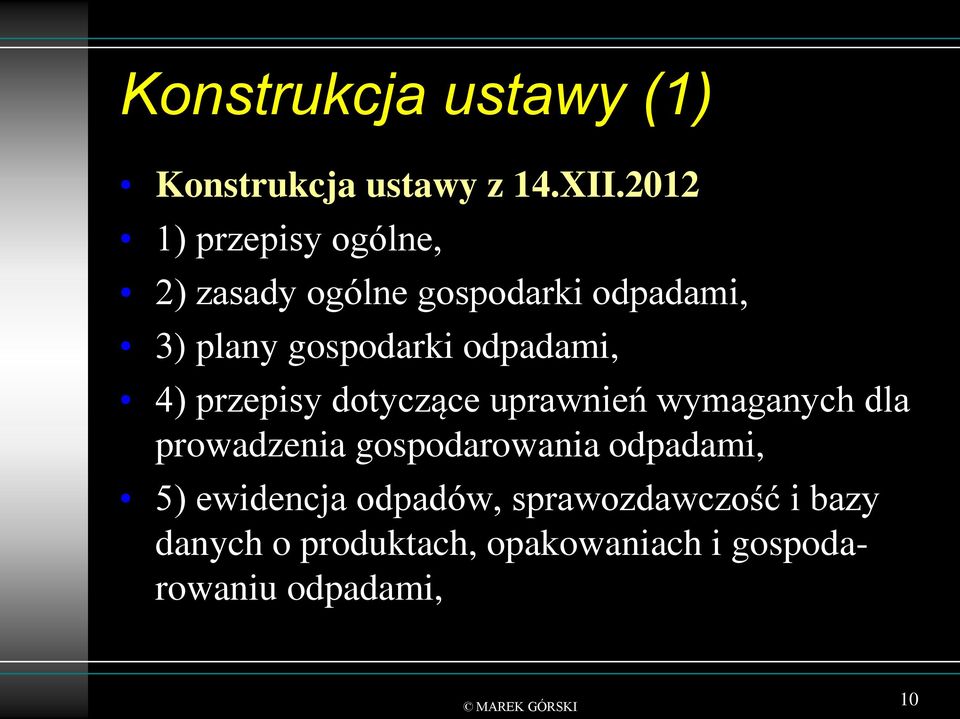 odpadami, 4) przepisy dotyczące uprawnień wymaganych dla prowadzenia gospodarowania