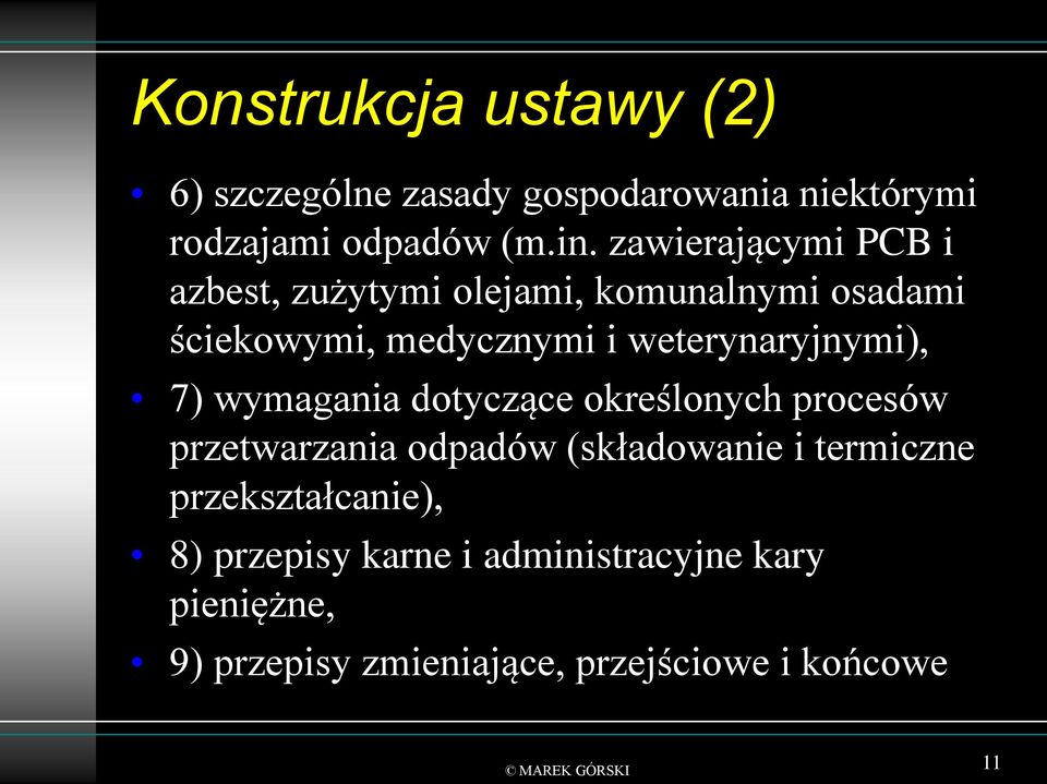 weterynaryjnymi), 7) wymagania dotyczące określonych procesów przetwarzania odpadów (składowanie i