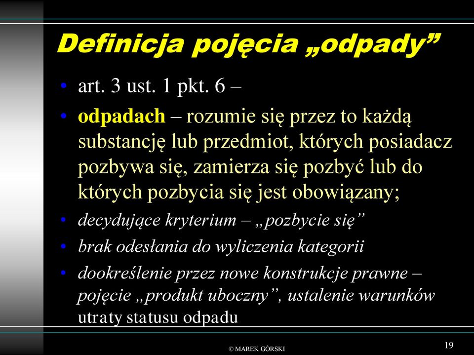 zamierza się pozbyć lub do których pozbycia się jest obowiązany; decydujące kryterium pozbycie