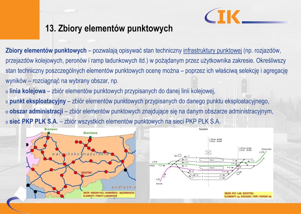 Określiwszy stan techniczny poszczególnych elementów punktowych ocenę można poprzez ich właściwą selekcję i agregację wyników rozciągnąć na wybrany obszar, np.