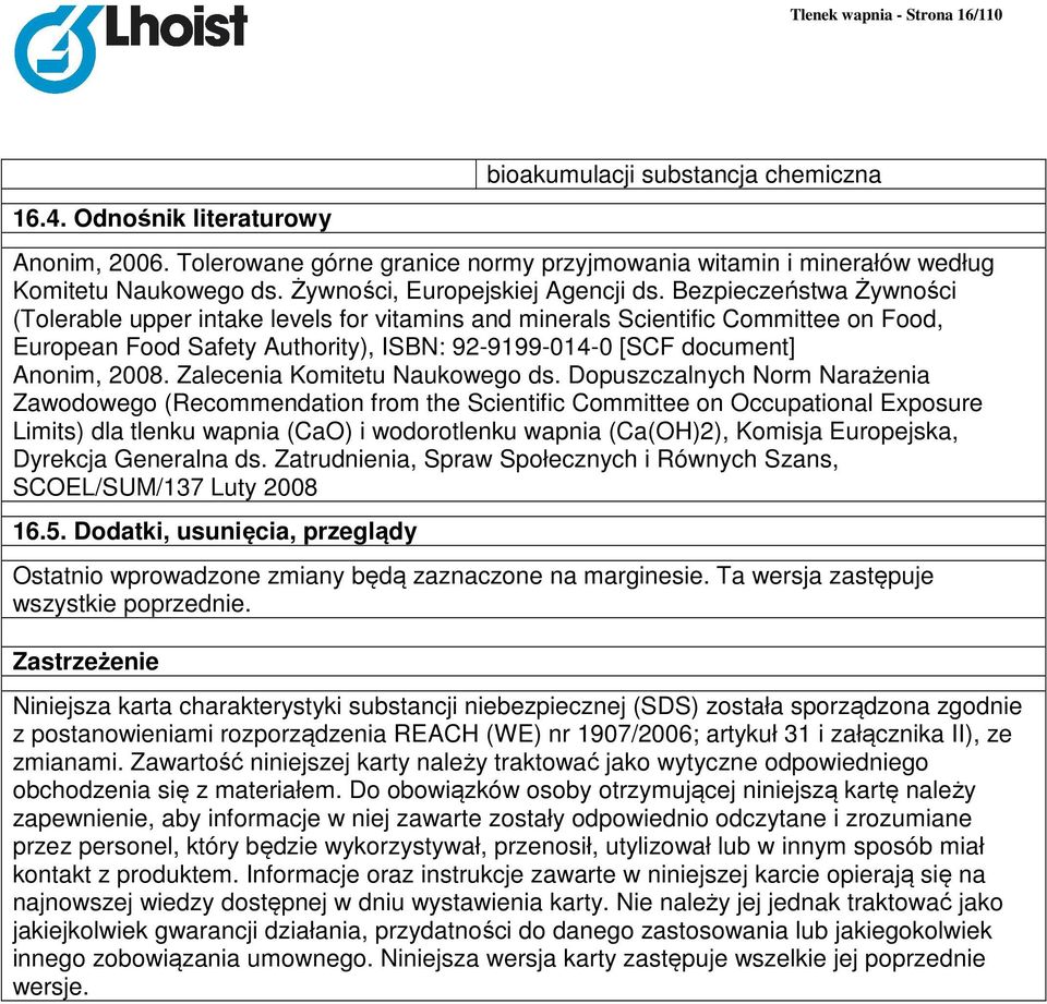 Bezpieczeństwa Żywności (Tolerable upper intake levels for vitamins and minerals Scientific Committee on Food, European Food Safety Authority), ISBN: 92-9199-014-0 [SCF document] Anonim, 2008.