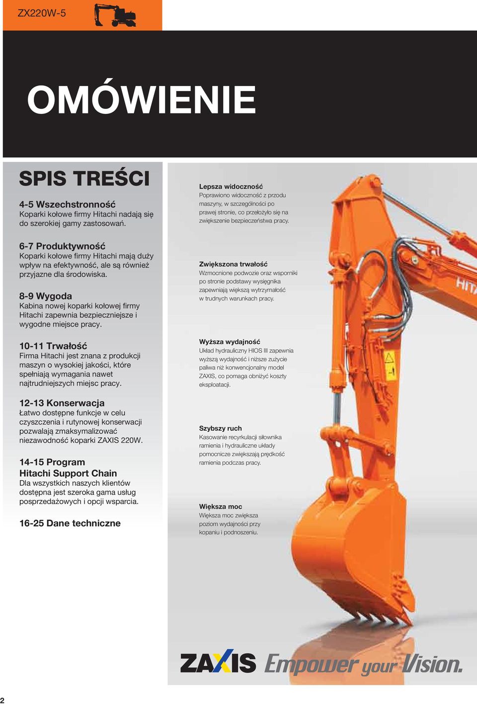 8-9 Wygoda Kabina nowej koparki kołowej firmy Hitachi zapewnia bezpieczniejsze i wygodne miejsce pracy.