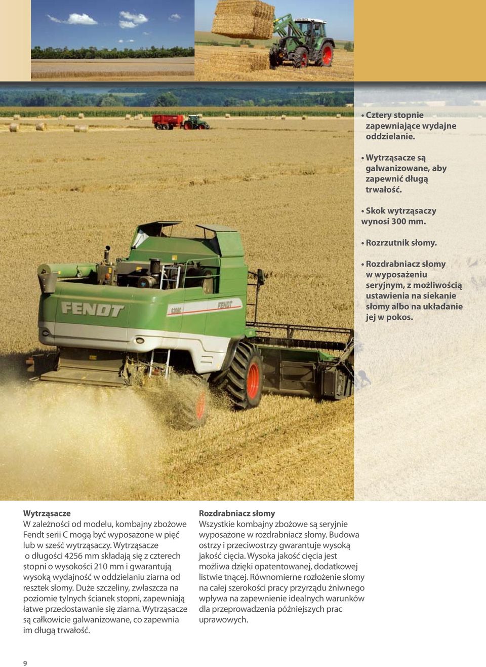 Wytrząsacze W zależości od modelu, kombajy zbożowe Fedt serii C mogą być wyposażoe w pięć lub w sześć wytrząsaczy.