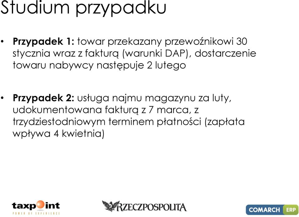 lutego Przypadek 2: usługa najmu magazynu za luty, udokumentowana fakturą