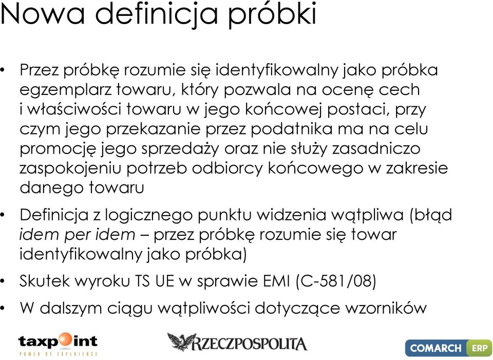 zaspokojeniu potrzeb odbiorcy końcowego w zakresie danego towaru Definicja z logicznego punktu widzenia wątpliwa (błąd idem per idem przez