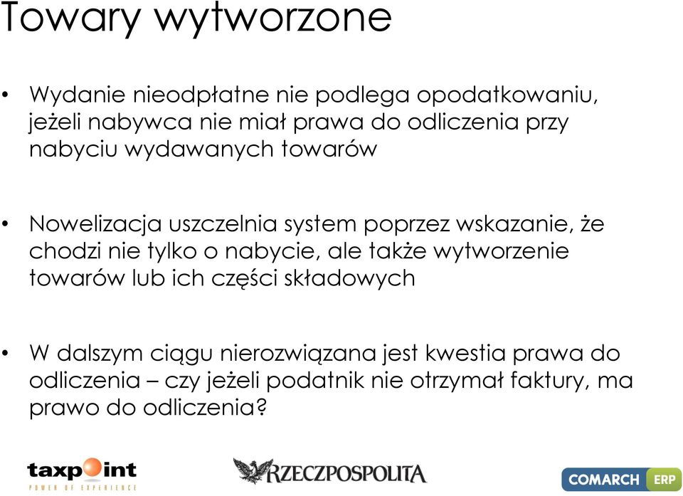 nie tylko o nabycie, ale także wytworzenie towarów lub ich części składowych W dalszym ciągu