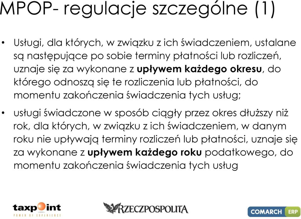 świadczenia tych usług; usługi świadczone w sposób ciągły przez okres dłuższy niż rok, dla których, w związku z ich świadczeniem, w danym