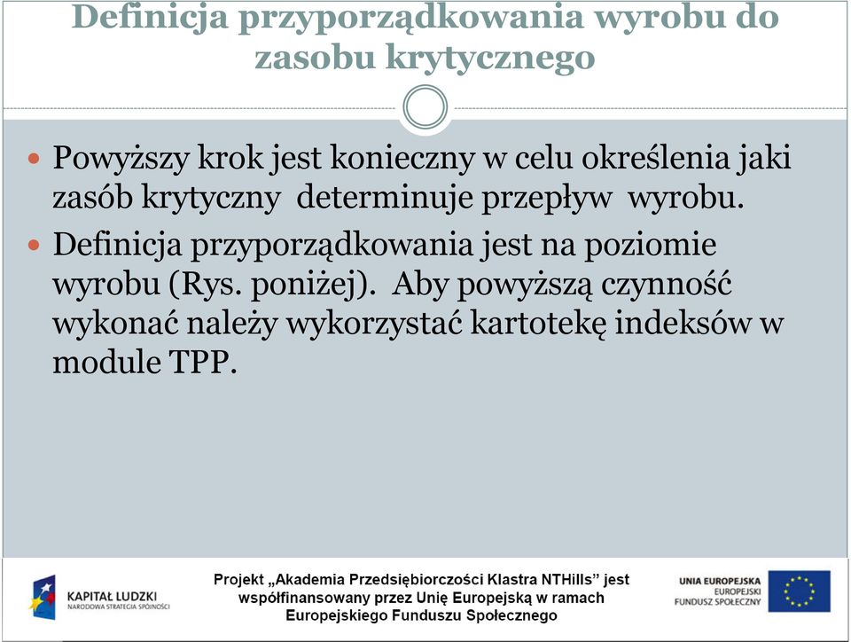 wyrobu. Definicja przyporządkowania jest na poziomie wyrobu (Rys. poniżej).