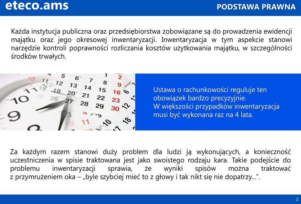 Ustawa o rachunkowości reguluje ten obowiązek bardzo precyzyjnie. W większości przypadków inwentaryzacja musi być wykonana raz na 4 lata.