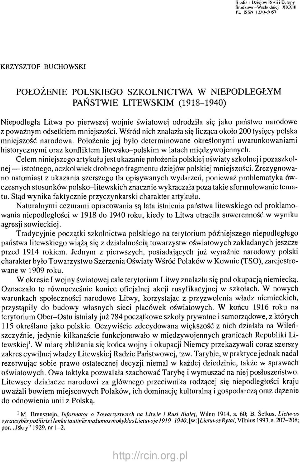 Położenie jej było determinowane określonymi uwarunkowaniami historycznymi oraz konfliktem litewsko-polskim w latach międzywojennych.