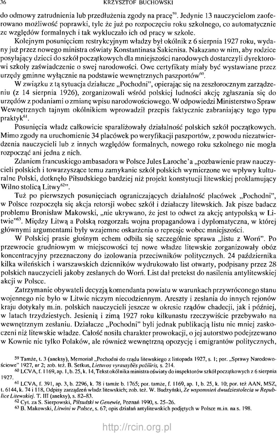Kolejnym posunięciem restrykcyjnym władzy był okólnik z 6 sierpnia 1927 roku, wydany już przez nowego ministra oświaty Konstantinasa Sakienisa.