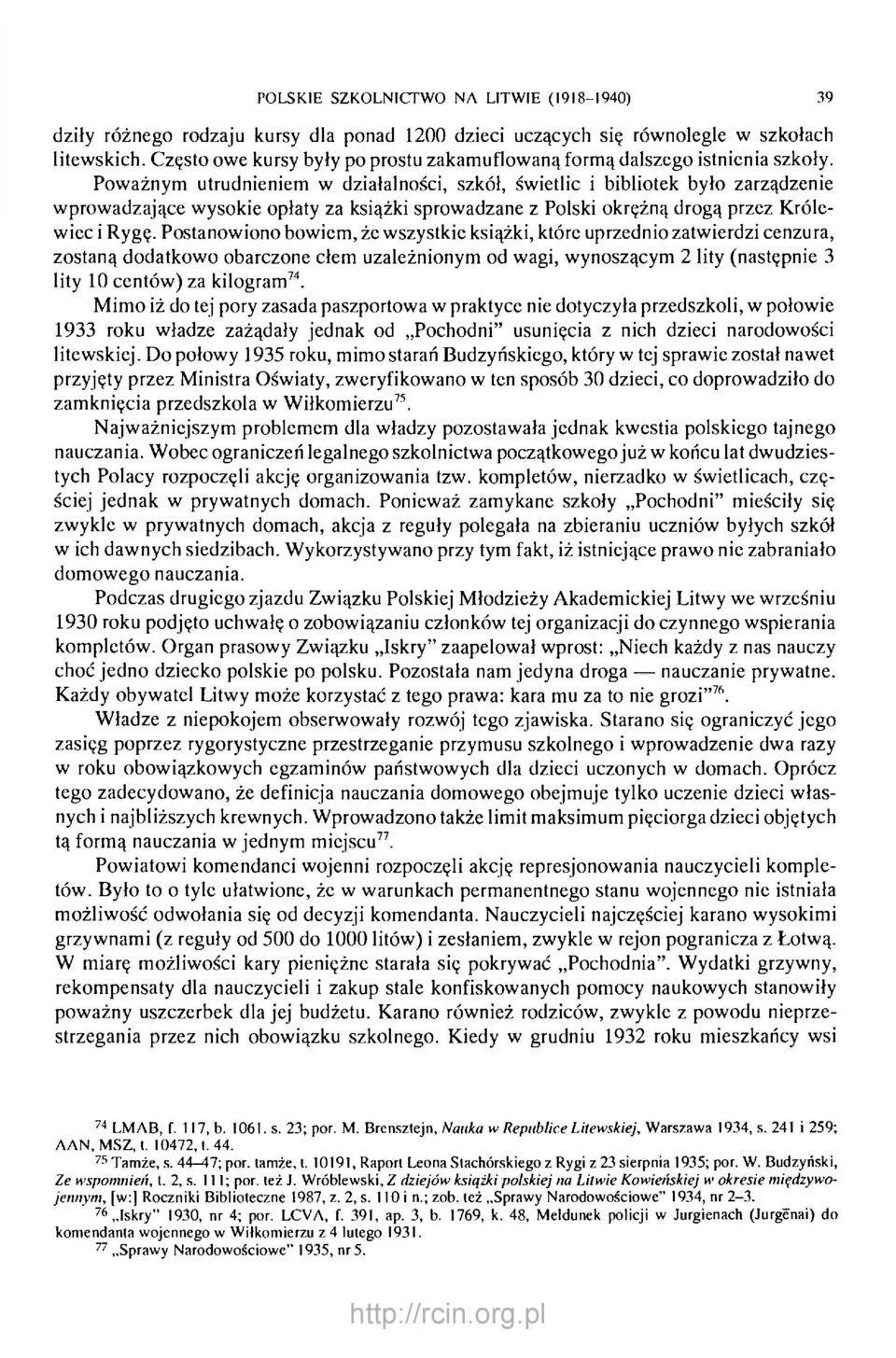 Poważnym utrudnieniem w działalności, szkół, świetlic i bibliotek było zarządzenie wprowadzające wysokie opłaty za książki sprowadzane z Polski okrężną drogą przez Królewiec i Rygę.