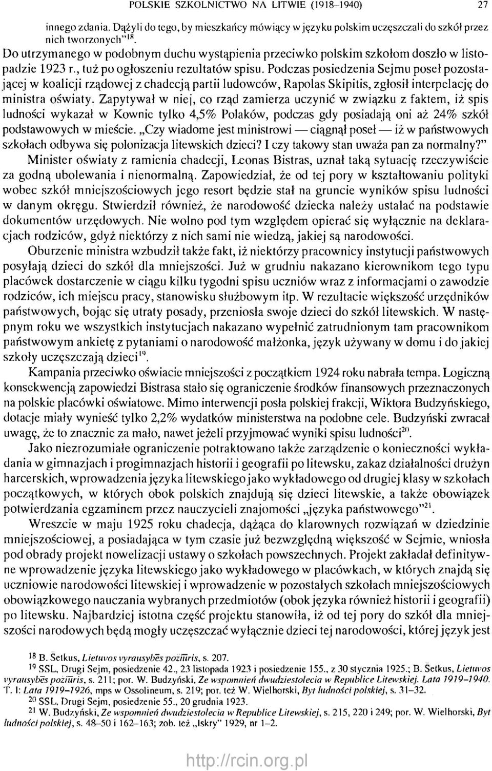 Podczas posiedzenia Sejmu poseł pozostającej w koalicji rządowej z chadecją partii ludowców, Rapolas Skipitis, zgłosił interpelację do ministra oświaty.