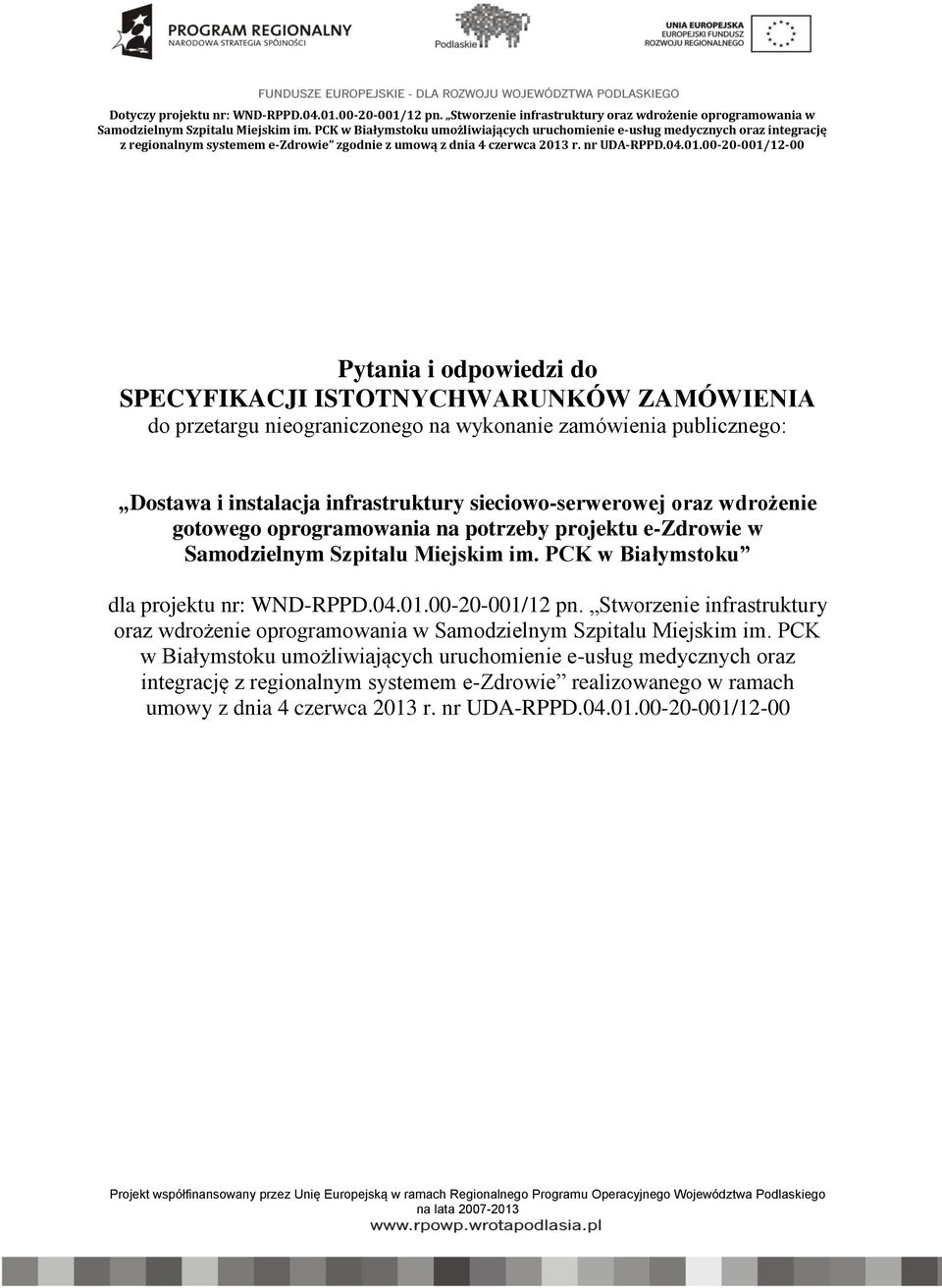 PCK w Białymstoku dla projektu nr: WND-RPPD.04.01.00-20-001/12 pn. Stworzenie infrastruktury oraz wdrożenie oprogramowania w Samodzielnym Szpitalu Miejskim im.