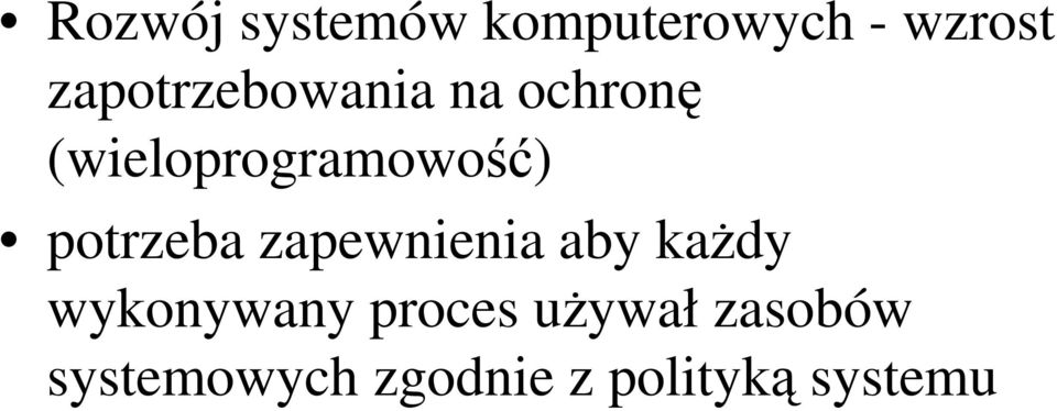 potrzeba zapewnienia aby kaŝdy wykonywany