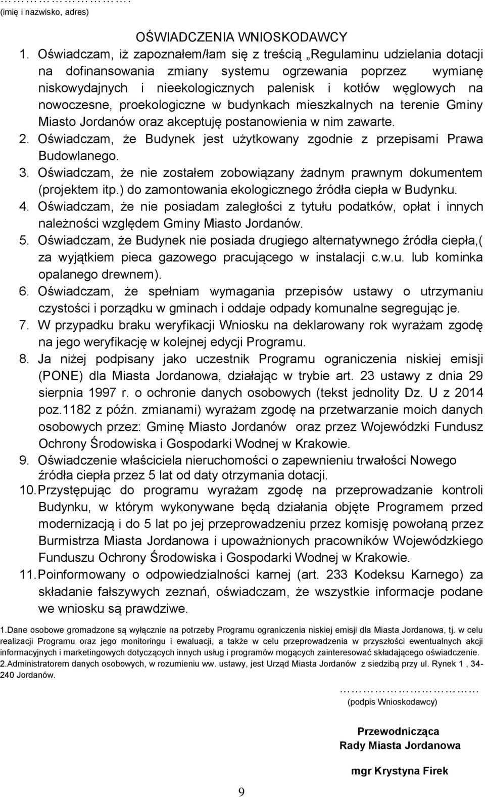 nowoczesne, proekologiczne w budynkach mieszkalnych na terenie Gminy Miasto Jordanów oraz akceptuję postanowienia w nim zawarte. 2.