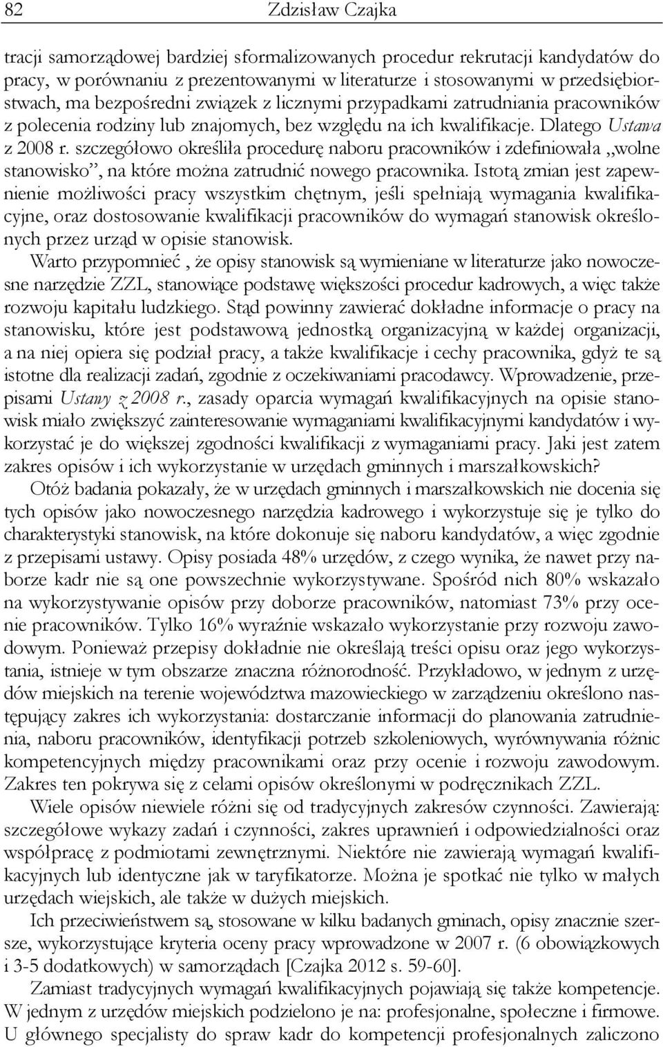 szczegółowo określiła procedurę naboru pracowników i zdefiniowała wolne stanowisko, na które można zatrudnić nowego pracownika.