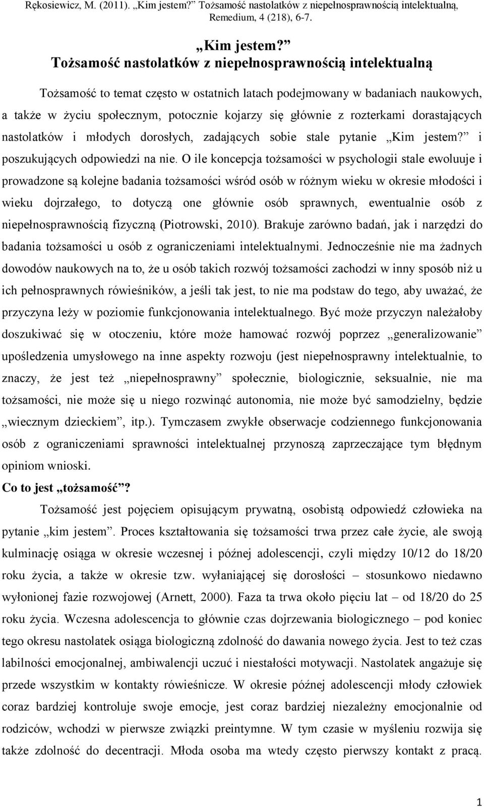 rozterkami dorastających nastolatków i młodych dorosłych, zadających sobie stale pytanie  i poszukujących odpowiedzi na nie.