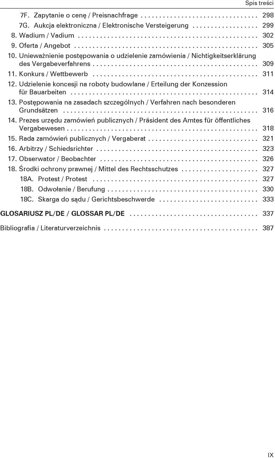 Udzielenie koncesji na roboty budowlane / Erteilung der Konzession für Bauarbeiten... 314 13. Postępowania na zasadach szczególnych / Verfahren nach besonderen Grundsätzen... 316 14.