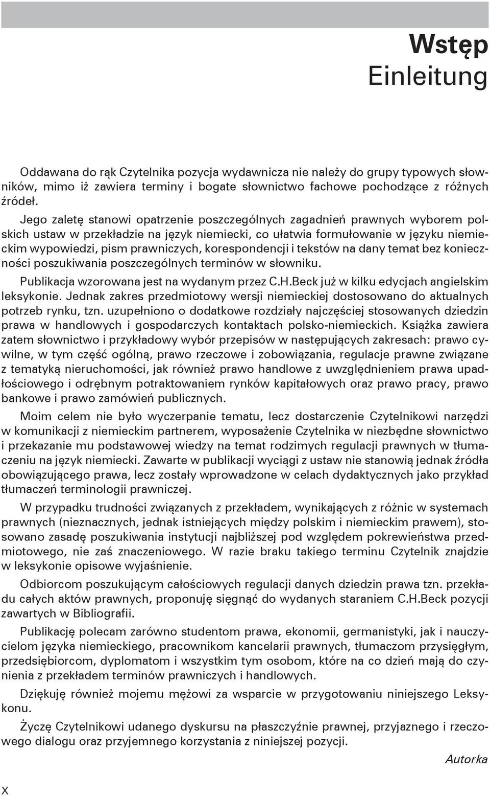 korespondencji i tekstów na dany temat bez konieczności poszukiwania poszczególnych terminów w słowniku. Publikacja wzorowana jest na wydanym przez C.H.Beck już w kilku edycjach angielskim leksykonie.