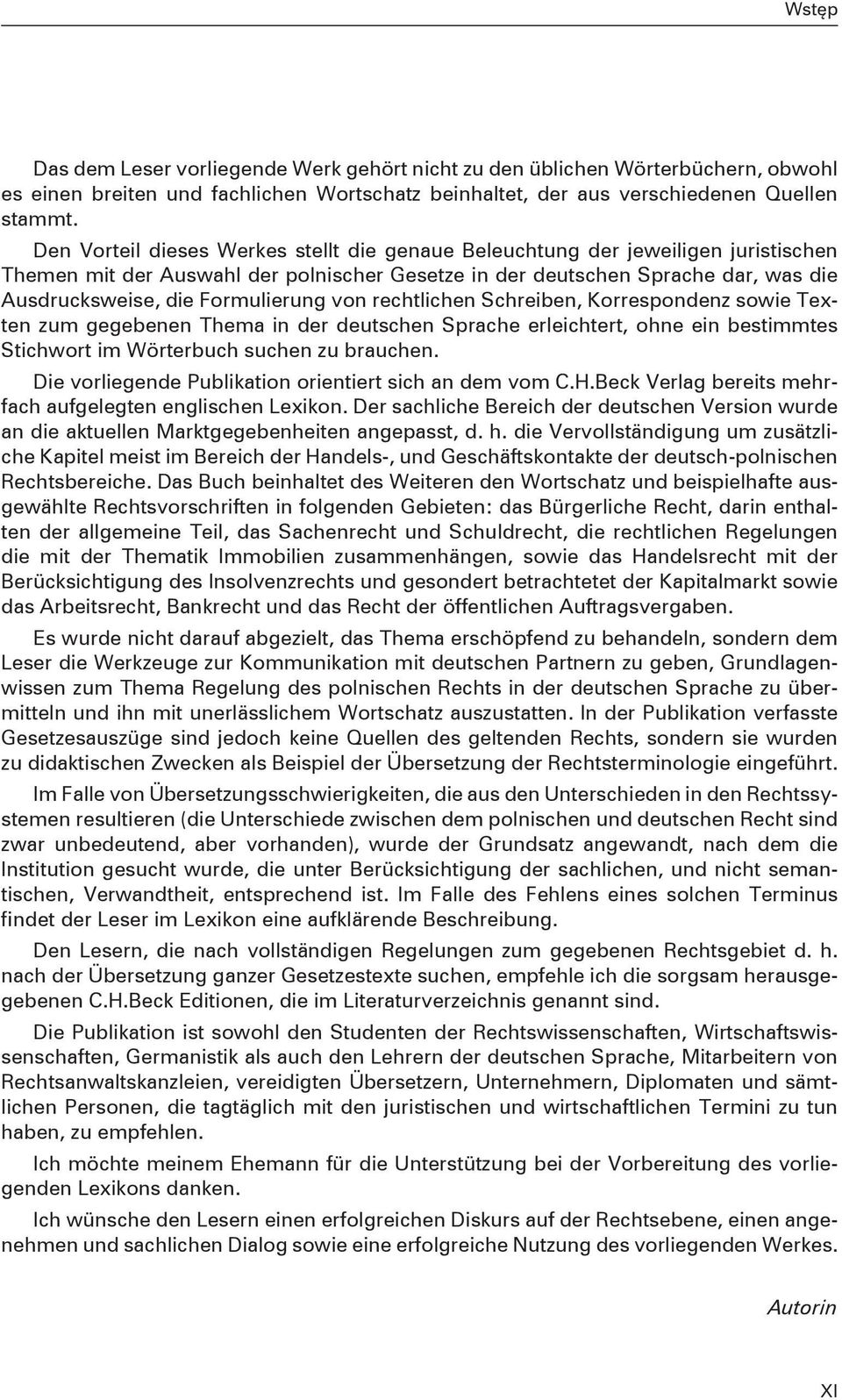 Formulierung von rechtlichen Schreiben, Korrespondenz sowie Texten zum gegebenen Thema in der deutschen Sprache erleichtert, ohne ein bestimmtes Stichwort im Wörterbuch suchen zu brauchen.